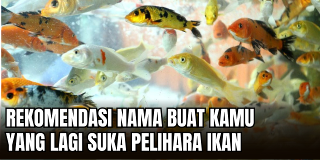 Aquanomenklatur Rekomendasi Nama Ikan Peliharaan dan Maknanya dalam Perspektif Semiotik